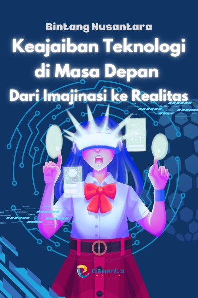 Keajaiban Teknologi di Masa Depan: Dari Imaginasi ke Realitas